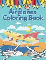 Airplanes Coloring Book: Amazing Planes for Kids 4-9 Discover Beautiful Pages To Color B08XS5S9B1 Book Cover