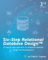Six-Step Relational Database Design™: A step by step approach to relational database design and development B0FN65962K Book Cover