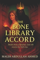 The Bone Library Accord.: A Dark Romantasy of Death, Desire, and the Library of Souls B0FWZD4BW2 Book Cover