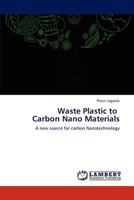 Waste Plastic to Carbon Nano Materials: A new source for carbon Nanotechnology 3848418525 Book Cover