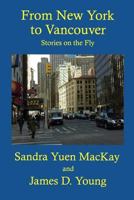 From New York to Vancouver: Stories on the Fly 1979805342 Book Cover