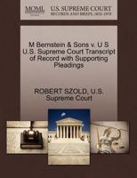 M Bernstein & Sons v. U S U.S. Supreme Court Transcript of Record with Supporting Pleadings 1270249444 Book Cover