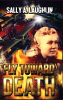 Fly Toward Death 4867521361 Book Cover
