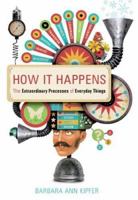 How It Happens: the extraordinary processes of everyday things 0375720820 Book Cover