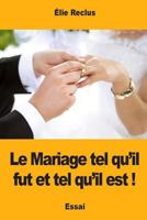 Le Mariage tel qu’il fut et tel qu’il est ! 1973846845 Book Cover