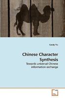 Chinese Character Synthesis: Towards universal Chinese information exchange 3639217373 Book Cover