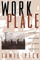 Work-Place: Social Regulation of Labor Markets, The 1572300442 Book Cover