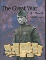 Fred F. Marshall: The Great War Letters Home 1658079191 Book Cover