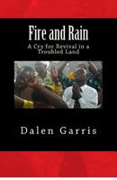 Fire and Rain: A Cry for Revival in a Troubled Land 0999469487 Book Cover