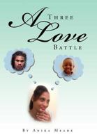 A Three Love Battle 1477147217 Book Cover