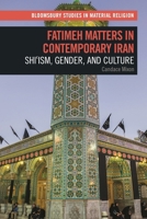 Fatimeh Matters in Contemporary Iran : Shi'ism, Gender, and Culture 1350588172 Book Cover
