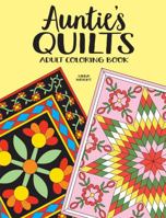 Auntie's Quilts: Adult Coloring Book 193756410X Book Cover