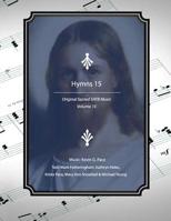 Hymns 15: Original Sacred SATB Music 1072839962 Book Cover