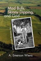 Mad Bulls, Skinny Dipping, and God 1770974962 Book Cover