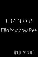 North vs South L M N O P Ella Minnow Pee: Funny Gag Gift Notebook Journal / Northerner vs Southerner Speech / Alphabet 1706263139 Book Cover