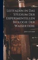 Leitfaden in Das Studium Der Experimentellen Biologie Der Wassertiere B0BQN7N7ZK Book Cover