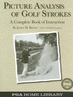 Picture Analysis of Golf Strokes: A Complete Book of Instruction 1115086391 Book Cover