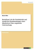 Beeinflusst Lob die Produktivit�t und Anzahl der Krankmeldungen eines Mitarbeiters? Eine empirische Untersuchung 366818738X Book Cover
