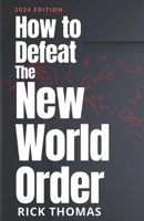 How to Defeat the New World Order B096TJP7SQ Book Cover