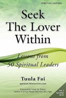 Seek the Lover Within: Lessons from 50 Spiritual Leaders (Volume 2) 1935689061 Book Cover