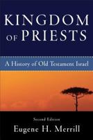 Kingdom of Priests: A History of Old Testament Israel 0801031990 Book Cover
