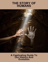 The Story Of Humans: A Captivating Guide To Our History And Evolution B0FTV9VJDF Book Cover