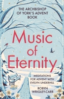 Music of Eternity: Meditations for Advent with Evelyn Underhill: The Archbishop of York's Advent Book 2021 0281085501 Book Cover