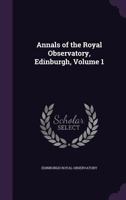 Annals Of The Royal Observatory, Edinburgh, Volume 1... 135698438X Book Cover