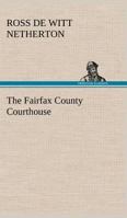 The Fairfax County Courthouse 3849152316 Book Cover