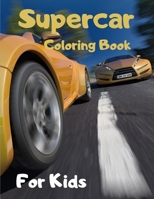 Supercar Coloring Book For Kids: Speed Race Car for kids Amazing Coloring Pages for Boys - Sport car coloring book - Cars coloring book for kids & tod B08P4K61R2 Book Cover