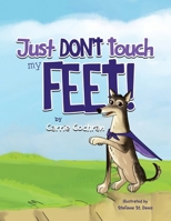 Just Don't Touch My Feet! 1779416857 Book Cover