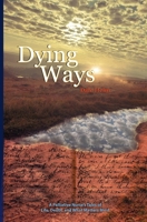 Dying Ways: A Palliative Nurse's Tales Of Life, Death, And What Matters Most 1836884591 Book Cover