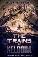 The Trains of Keldora: An Automation Crafting LitRPG Adventure B08XFSRCQ5 Book Cover