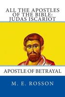All the Apostles of the Bible: Judas Iscariot: Apostle of Betrayal 1497382580 Book Cover