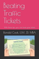 Beating Traffic Tickets: With these tips, you can beat your tickets B087619RD6 Book Cover