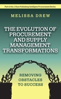 The Evolution of Procurement and Supply Management Transformations: Removing Obstacles to Success (Intelligent Procurement Series) 1604271949 Book Cover