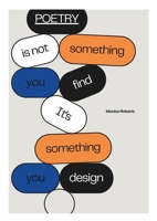 Poetry is not something you find it's something you design 1300786175 Book Cover