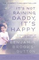 It's Not Raining, Daddy, It's Happy 1444754750 Book Cover