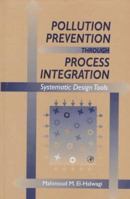 Pollution Prevention through Process Integration: Systematic Design Tools 0122368452 Book Cover