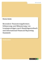 Besondere Finanzierungsformen. Erläuterung und Bilanzierung von Leasingverträgen nach Handelsgesetzbuch und International Financial Reporting Standard 3346778886 Book Cover