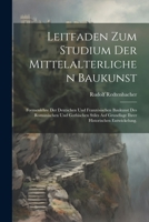 Leitfaden zum Studium der mittelalterlichen Baukunst: Formenlehre der deutschen und französischen Baukunst des romanischen und gothischen Stiles auf ... historischen Entwickelung. 1021913758 Book Cover