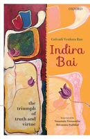 Indira Bai: The Triumph of Truth and Virtue 0199492859 Book Cover