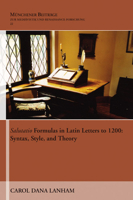 Salutatio Formulas in Latin Letters to 1200: Syntax, Style, and Theory 1592449646 Book Cover