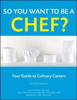 So You Want to Be a Chef: Your Guide to Culinary Careers 0470251271 Book Cover