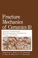 Fracture Mechanics of Ceramics: Volume 10: Fracture Fundamental High-Temperature Deformation, Damage and Design (Fracture Mechanics of Ceramics) 0306442035 Book Cover
