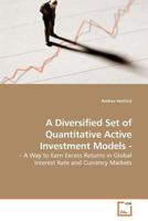 A Diversified Set of Quantitative Active Investment Models - 3639179323 Book Cover