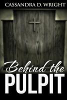 Behind The Pulpit: Drama in the Church: The Church is the Bride of Christ, But It Can Be Full Of Sin 1502796902 Book Cover