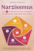 Narzissmus – Die 5 Schritte für den richtigen Umgang mit toxischen Menschen: Wie du dich vor emotionaler Manipulation schützt, dich aus toxischen ... und selbstbestimmt lebst 1957667249 Book Cover