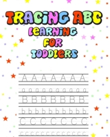 Tracing Abc Learning for Toddlers: Tracing Letters for Toddlers  (A to Z Alphabet Tracing Book)  Learn How to Write Alphabet B086Y4DWNS Book Cover