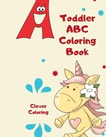 Toddler ABC Coloring Book. Letters Numbers Cute Animals: Toddler Activity Book for Kids, Boys or Girls (Coloring For Kindergarten Success) B083XWLXJ6 Book Cover